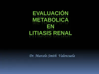 EVALUACIÓN METABOLICA EN LITIASIS RENAL Dr Marcelo Smith Valenzuela