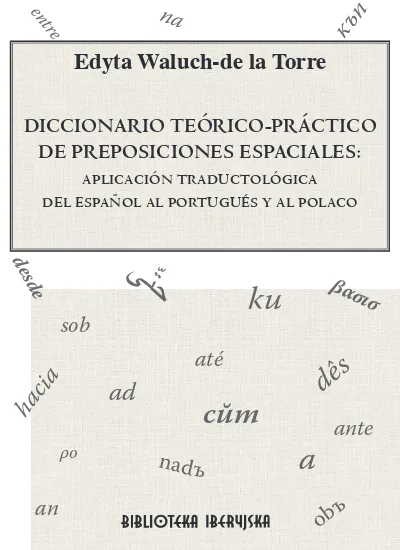 Edyta Waluch de la Torre DICCIONARIO TEÓRICO PRÁCTICO DE PREPOSICIONES