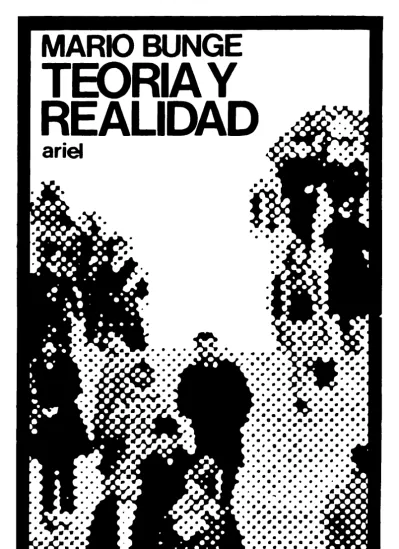 TEORÍA Y REALIDAD Mario Bunge Teoría y realidad Ediciones Ariel 1972