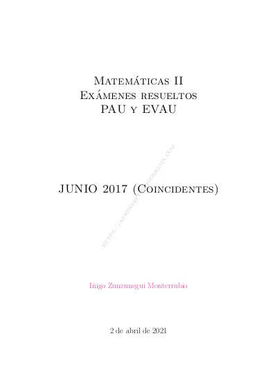 Matemáticas II Exámenes Resueltos PAU Y EVAU. JUNIO 2017 (Coincidentes)