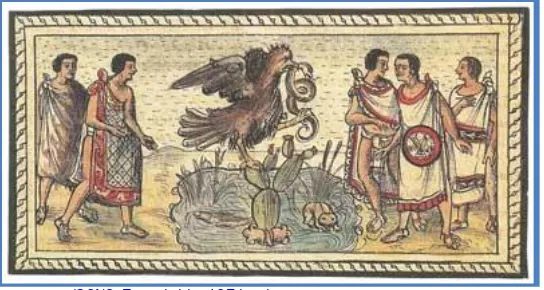 Fig. 1.5. Según los mitos de la fundación de Tenochtitlán, los Mexicas 