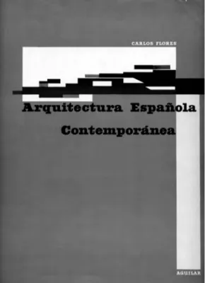 Fig. 1. Flores, Carlos, Arquitectura española Contemporá- Contemporá-nea, Aguilar, Madrid, 1961