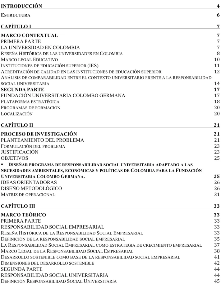 Tabla de contenido  INTRODUCCIÓN	 4	 E STRUCTURA 	 6	 CAPÍTULO I	 7	 MARCO CONTEXTUAL	 7	 PRIMERA PARTE	 7	 LA UNIVERSIDAD EN COLOMBIA	 7	