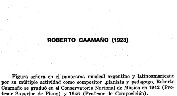Figura  señera  en  el· panorama  musical  argentino  y  latinoamericano  por su  múltiple  actividad  como  compositor  ,pianista  y  pedagogo,  Roberto  Caamaño se graduó en  el  Conservatorio Nacional  de Música en 1942  (Pro­
