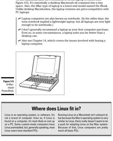 Figure 3-5). It’s essentially a desktop Macintosh all crammed into a tinyspace. Also, the iMac type of laptop is a lower-end model named the iBook.Unlike desktop Macintoshes, the laptop versions are price-competitive with