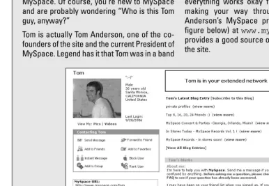 figure below) at www.myspace.com/tomprovides a good source of updated info aboutthe site.
