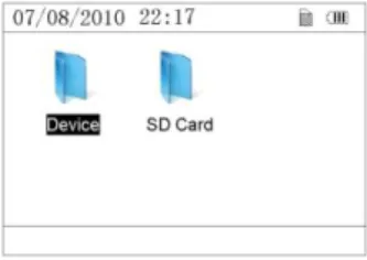 Figure 3-9                      2. Select “Device” or “SD Card” with Navigation Key, then press “ OK” button, the  device will enter into record list screen, as shown in Figure 3-10:                                                     