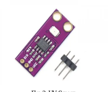 Fig. 3: UV Sensor An UV Sensor is used for detecting the intensity of incident unltraviolet (UV) radiation – radiation lying in the ultraviolet range, 
