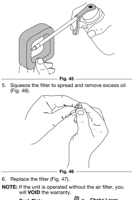 NOTE:the left (Fig. 43). It may be necessary to remove the fuel cap to5.Fig. 45completely remove the air filter coverSqueeze the filter to spread and remove excess oil