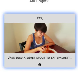Figure 4: The main screen of the game, where usersare asked to complete the ambiguous sentence in a waythat the system will misinterpret.