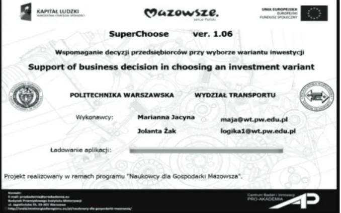 Fig. 5. SuperChoose application splash screen     SuperChoose  application consists of three  modules; the input module for data entry,  computing module containing two methods of  multi-criteria decision support, and an output  module to save and present 