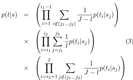 Figure 3 shows the different regions.Given the 1phrase we want to align. The size of the blobs ineach box indicates the lexical strength of the wordphrase,source sentence and the source phrase from position to j 2 , we want to ﬁnd the boundaries of the tar