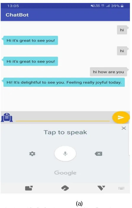 Fig (a) shows the communication with chatbot is very user-friendly as it uses very simple language with (a) exiting replies which is convenient and easy to have conversation with