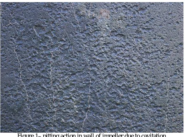 Figure 1– pitting action in wall of impeller due to cavitation  