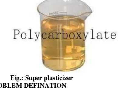 Fig.: Super plasticizer PROBLEM DEFINATION 