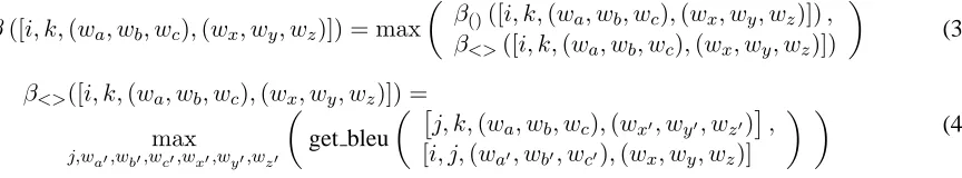 Figure 5: Equations for the ITG oracle BLEU decoder. [ i , k , ( wa, w b, w c) ,  ( wx, w y, w z) ]  is a constituent from i to k with leftmostwords waw ,bw ,c and rightmost words wxw ,yw ,z 