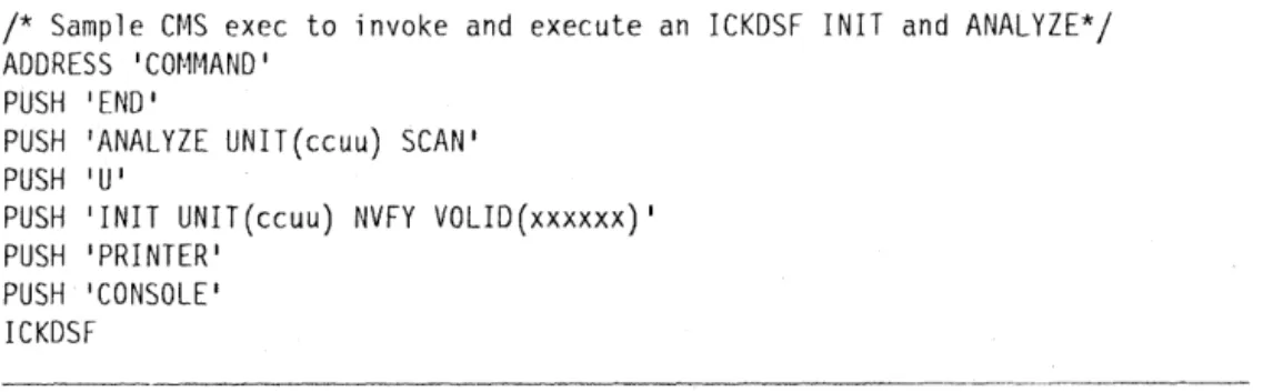 Figure  5 is  a  sample  CMS  EXEC  (using  REXX)  which  invokes  Device  Support  Facilities,  identifies  the  console  as  the  input device,  and  the  printer as  the  output device