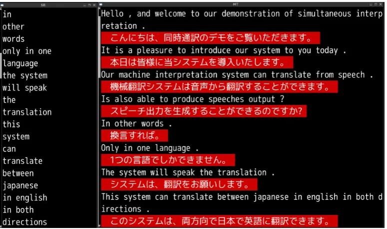Figure 2: Logs of Simultaneous Interpretation System: Speech Recognition (left) and Machine Transla-tion (right).
