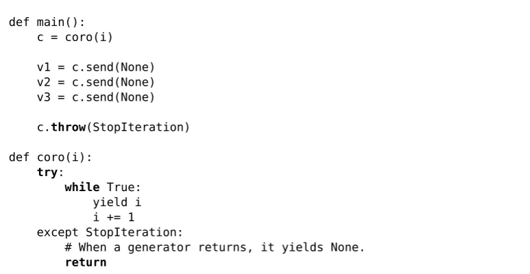 Figure 5.6: A simple Python generator example. Thethat yields numberfunction creates the generator, resumes it three times to get three values, and then throws an coro function is a generator function i, i+1, 