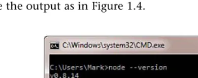 Figure 1.4    Verifying Node is installed correctly. Check the version number.   