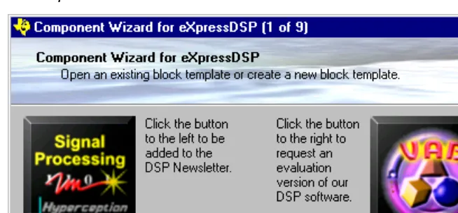 Figure 1.eXpressDSP Component Wizard Initial Screen