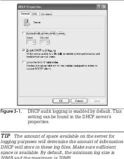 Figure 3-1.DHCP audit logging is enabled by default. Thissetting can be found in the DHCP server’s