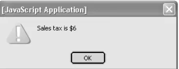 Figure 2-3 The alert() function displays the alert dialog box that displays the sales tax that is calculated by the JavaScript.