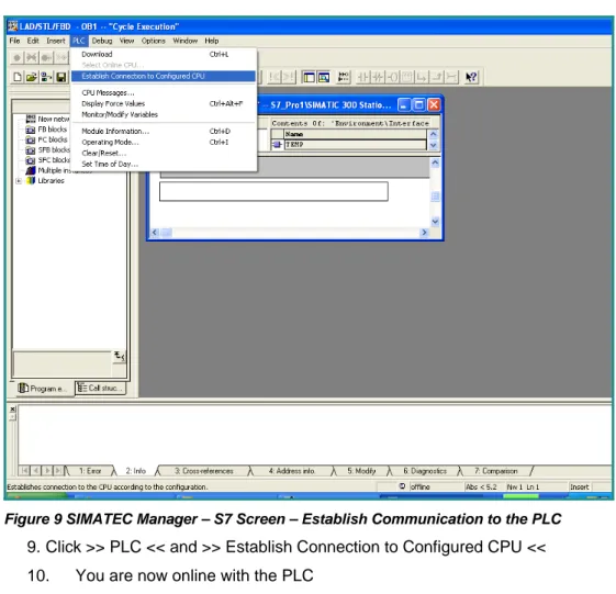 Figure 9 SIMATEC Manager – S7 Screen – Establish Communication to the PLC  9. Click &gt;&gt; PLC &lt;&lt; and &gt;&gt; Establish Connection to Configured CPU &lt;&lt;  