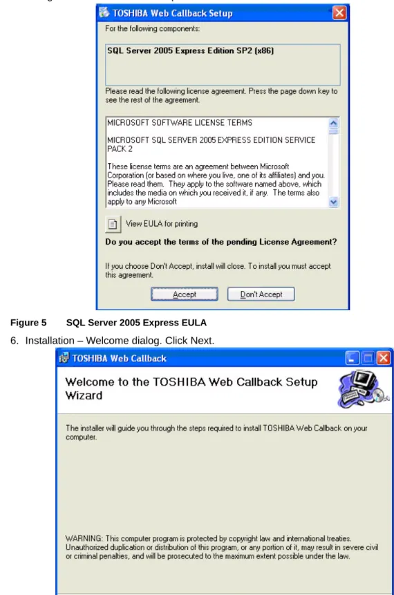 Figure 5 SQL Server 2005 Express EULA 6. Installation – Welcome dialog. Click Next.