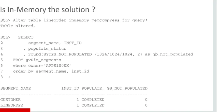 Table altered.  SQL>   SELECT 2          segment_name, INST_ID 3        , populate_status 4        , round(BYTES_NOT_POPULATED /1024/1024/1024, 2) as gb_not_populated 5    FROM gv$im_segments 6    where owner='APPS1000X'