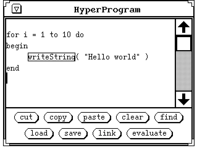 Figure 2 shows how the hyper-program might appear to the programmer during editing.A more detailed description of a hyper-programming user interface can be found in [1].