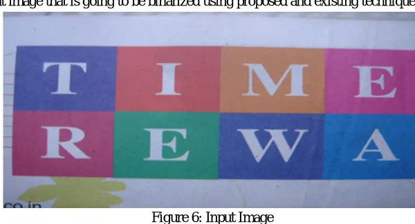 Figure 6 has shown the input image that is going to be binarized using proposed and existing technique
