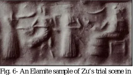 Fig. 6- An Elamite sample of Zu’s trial scene in the presence of the deities Susa. 2300 B.C