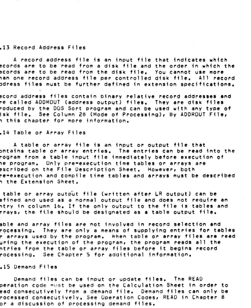 Table and or prqce,sing, array files are not involved in record selection and They are only a means of supplying ent~;es fo~ tables a~rays used by the program, When table or array files are read during the execution of the program, the program readS all th