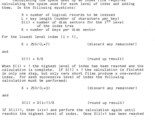figure showing the largest size the file might have. The resulting file will generally be smaller than calculated because trailing blanks on keys are discarded, so storage space for the 