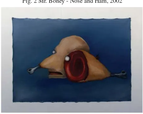 Fig. 2 Mr. Boney - Nose and Ham, 2002