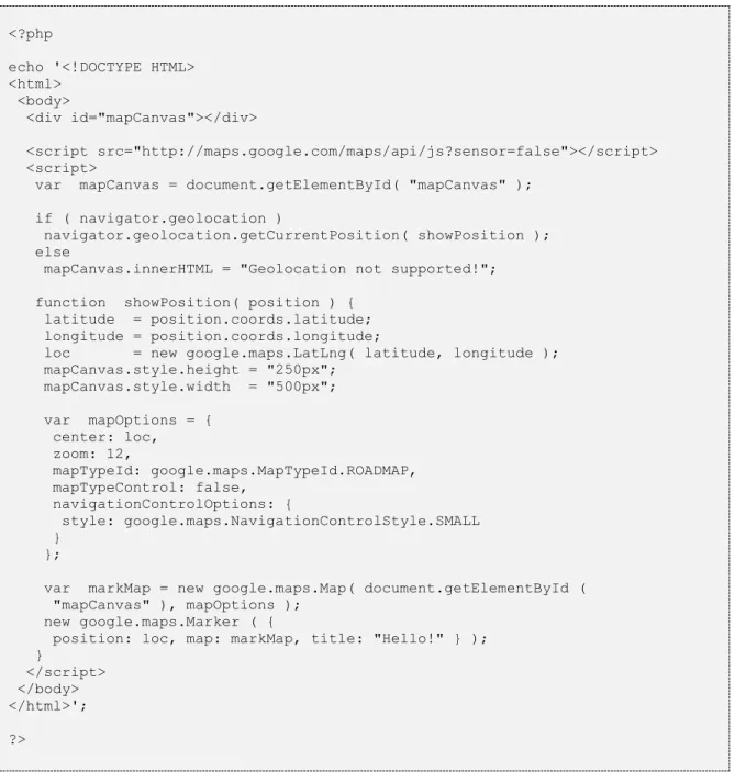 Figure 6 shows an exemplar map generated from Program 3.  The map is centered at the  location found by HTML5 Geolocation method  getCurrentPosition  and the location  is marked by using the Google Maps API  google.maps.Marker 