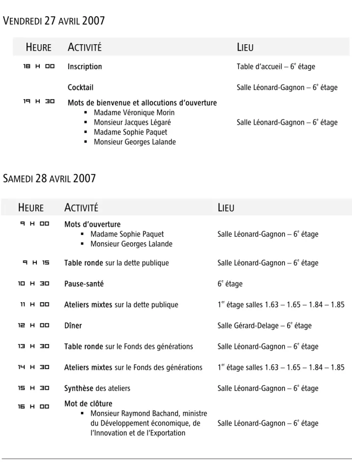 9 h 15  Table ronde sur la dette publique  Salle Léonard-Gagnon – 6 e  étage  10 h 30   Pause-santé  6 e  étage 
