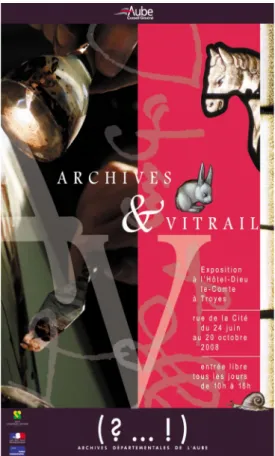 Illustration  1:   Exposition   « Archives   &amp;   Vitrail », présentée   entre   le   24   juin   et   le   20   octobre   2008   à l'Hôtel-Dieu-le-Comte à Troyes (10)